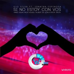Gio Silva Feat Jonatan Espinosa - Si No Estoy Con Vos (Albert De León & Alex House Radio Remix)