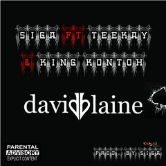David Blaine ft Teekay & King Kontoh (prod. by SiGA)