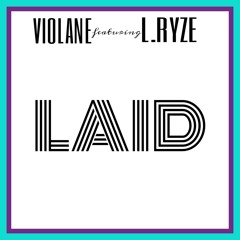 Violane - L.A.I.D (Ft. L.Ryze) [Prod. by FlipTunesMusic] NEW JOINT.mp3