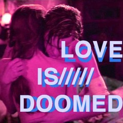 LOVE IS DOOMED
