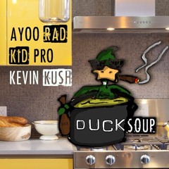 DUCKSOUP - AYOO RAD, K.I.D. Pro, Kevin Kush