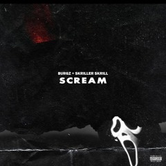 Burgz - Scream Freestyle Feat SkrillerSkrill