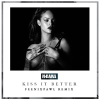 Rihanna - Kiss It Better (Freenixpawl Remix)