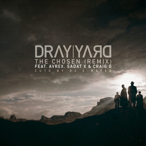 Dray Yard - The Chosen (Remix) ft. Avrex, Sadat X & Craig G