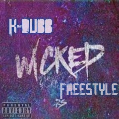 K - Dubb Wicked freestyle