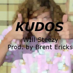 Will Steezy - Kudos (Prod. By Brent Erickson)