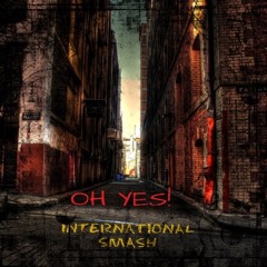 International Smash - Oh Yes!