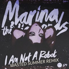Marina & the Diamonds - I Am Not A Robot (Wasted Summer Remix)