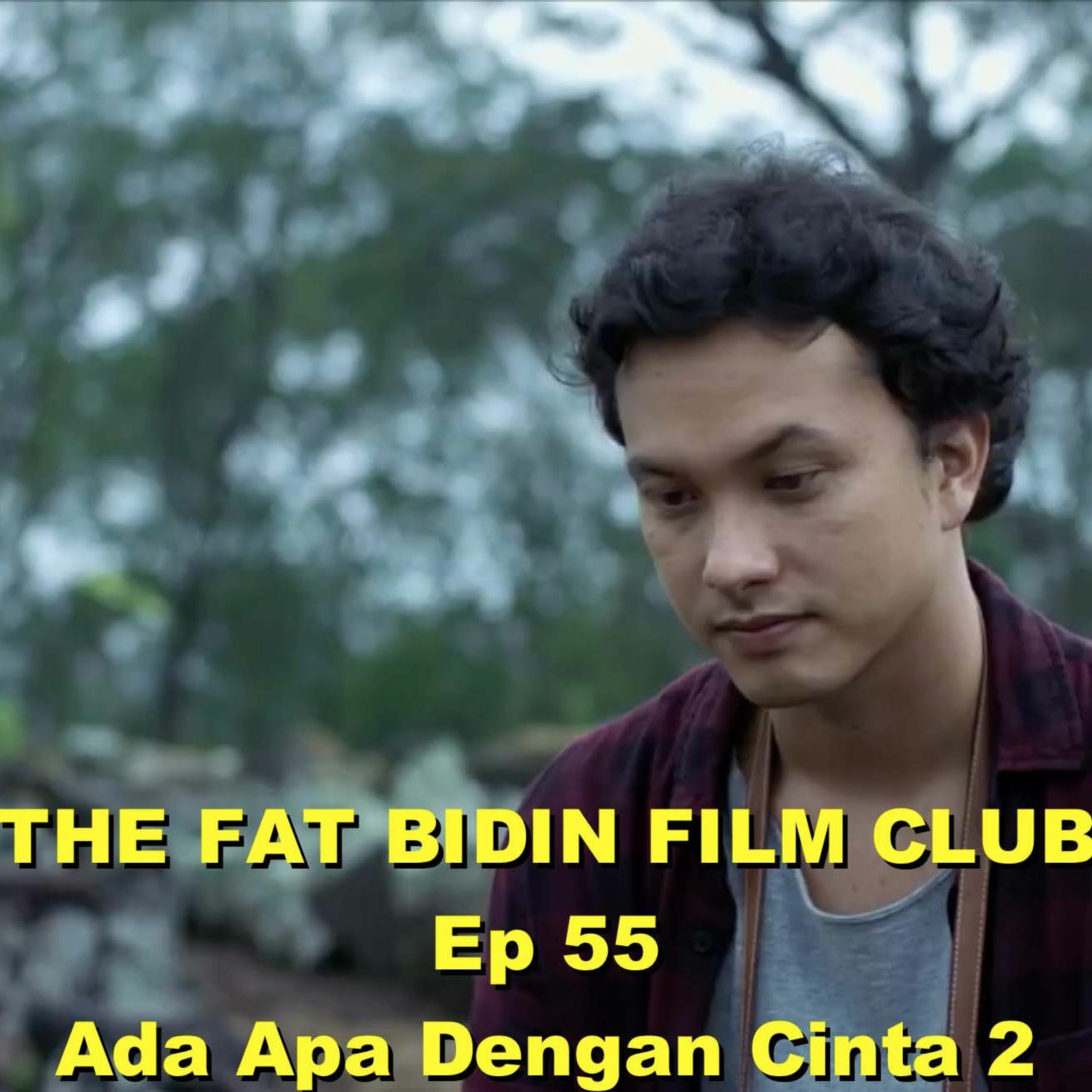 The Fat Bidin Film Club (Ep 55) - Ada Apa Dengan Cinta 2 episode artwork