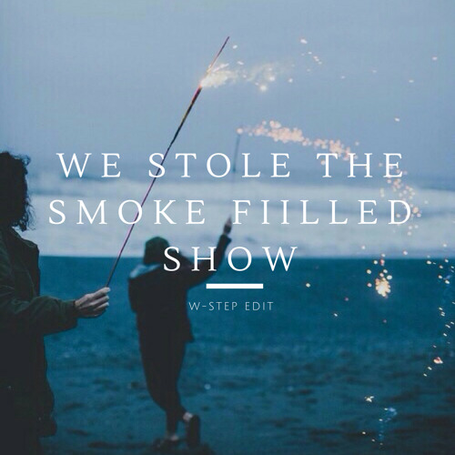 We Stole The Smoke Filled Show (Kygo & Parson James X Mako X The Chainsmokers)