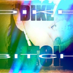 DIKE B*TCH