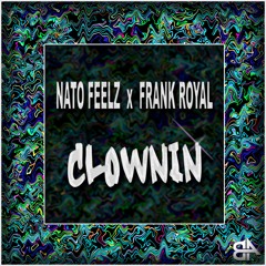 Nato Feelz & Frank Royal - Clownin [Electrostep Network EXCLUSIVE]