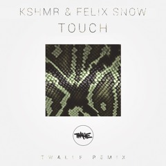 KSHMR & Felix Snow- Touch (Twalle Remix)