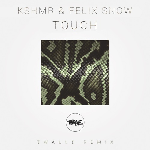 KSHMR & Felix Snow- Touch (Twalle Remix)