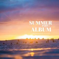 Summer Album Pt. 1 (Presented by W-Step)