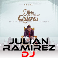 Ozuna - Dile Que Tu Me Quieres (Julian Ramirez Mix)