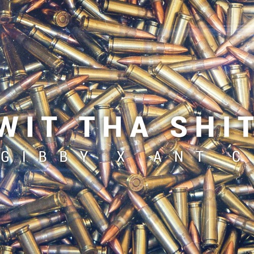 Wit Tha Shit (Feat. Ant C)