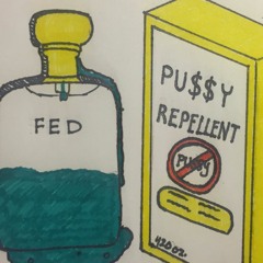 PU$$Y REPELLENT (That's Why I Fucked Your Bitch)