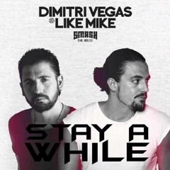 Dimitri Vegas & Like Mike - Stay A While (Jacko's Remake)