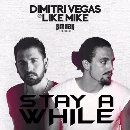 Dimitri Vegas & Like Mike - Stay A While (Jacko's Remake)