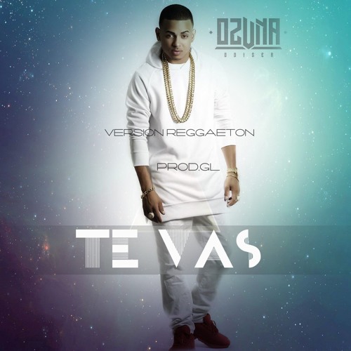 Stream Ozuna - Te Vas (Version Reggaeton) Prod.GL by Gonzalo Luna | Listen  online for free on SoundCloud