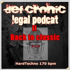 Legal Podcast II " Back to classic ( Def cronic 2016 hardtechno )