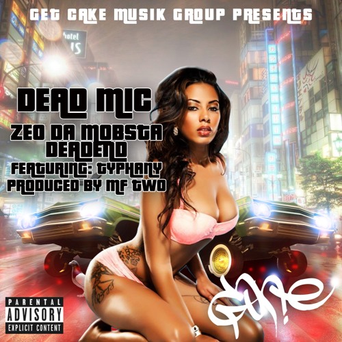 Gone Feat. Typhany (Produced by MF TWO)- Dead Mic, Zeo Da Mobsta and Deadend