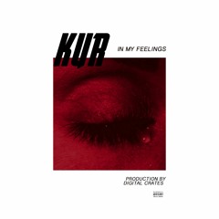 Kur- In My Feelings (Prod By Digital Crates)