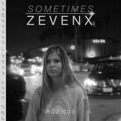 ZEVENX - Sometimes [RÖZ MUSIC EXCLUSIVE PREVIEW] (RÖZ - DEEP NIGHT SESSIONS)