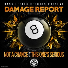 Damage Report - Not a chance / This one's serious (OUT NOW)