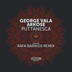 George Vala & Arkose - Puttanesca (Rafa Barrios Remix)