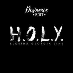 Florida Georgia Line - H.O.L.Y (Desinence Edit)
