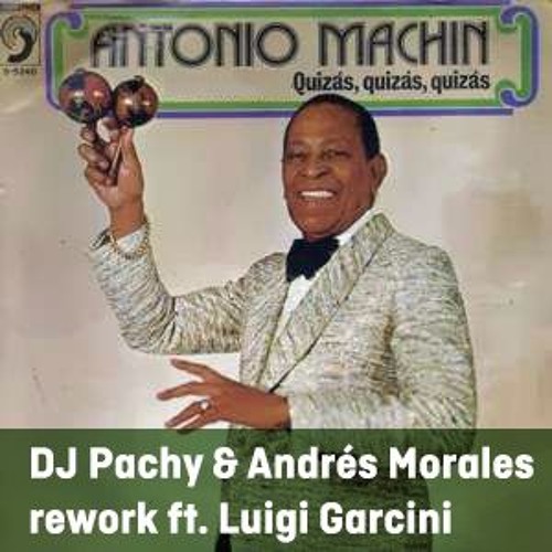 Antonio Machín - Quizás, Quizás, Quizás (DJ Pachy & Andrés Morales Rework Ft. Luigi Garcini)