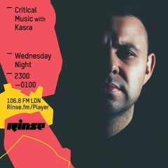 Critical Sound No.32 | Rinse FM | Kasra | 01.06.16