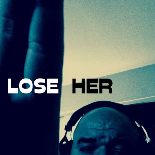 Lose Her