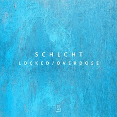 Schlcht - Locked / Overdose [CPSDL003]