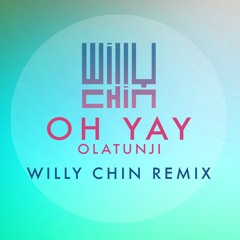 Olatunji - Oh Yay (Willy Chin Remix)