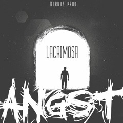 Angst – Lacrimosa [Kurguz prod.]