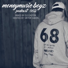 MONEY MUSIC BOYZ PODCAST 002 DJ CASTOR feat. VIKTOR SHEEN