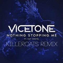 Vicetone Ft. Kat Nestel - Nothing Stopping Me (Killercats Remix)