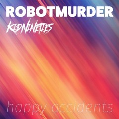 Happy Accidents (ROBOTMURDER Remix)