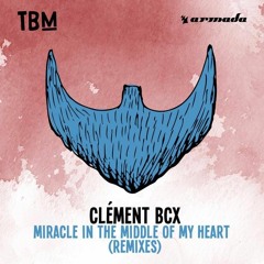 Miracle In The Middle Of My Heart (PYT Remix)- Clément Bcx