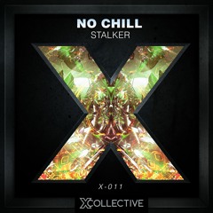 STALKER - No Chill [X Collective EXCLUSIVE]