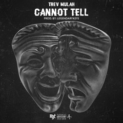 Trev Mulàh - Cannot Tell (Prod. By Legendarykeys)