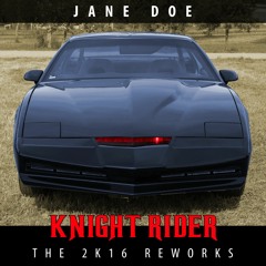 Jane Doe - Knight Rider (The 2k16 Reworks)