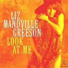 Liz Mandville Greeson - Look At Me