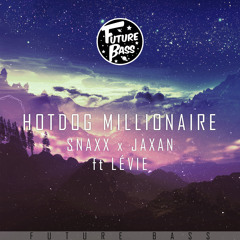 SNAXX & Jaxan - Hotdog Millionaire (ft. Lévie) [Future Bass Release]
