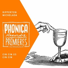 Phonica Premieres: Ripperton - Michelada [CIN CIN]