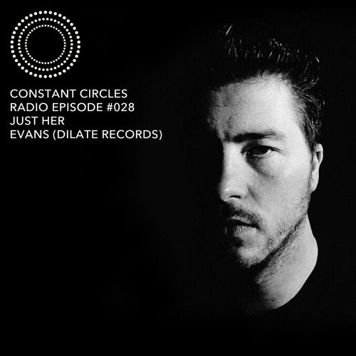 Constant Circles Radio 028 w/ Just Her & Evans