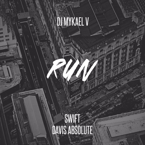 DJ Mykael V - Run ft. Swift & Davis Absolute